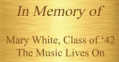 Plaque - In Memory of Mary White, Class of 42, The Music Lives On